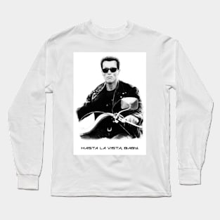 Hasta la vista, baby. Long Sleeve T-Shirt